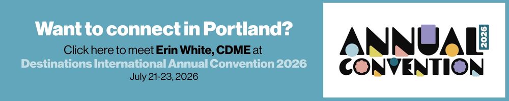 Click here to meet Erin White CDME at Destinations International Annual Convention 2026